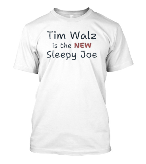 Tim Walz Is The New Sleepy Joe T-Shirt