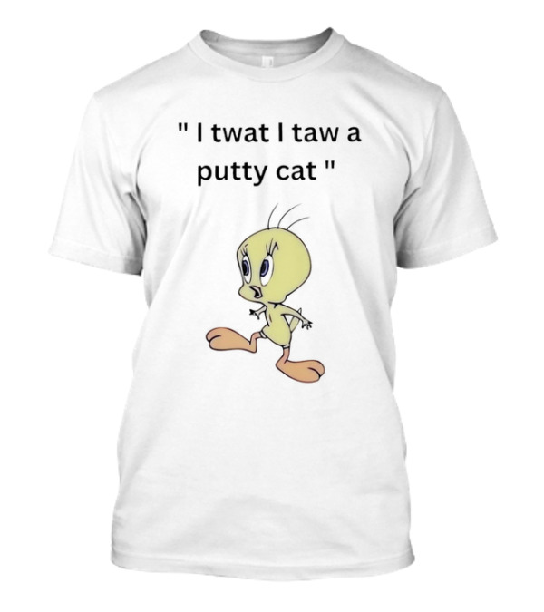 Tweety I Twat I Taw A Putty Cat Classic Catchphrase T-Shirt