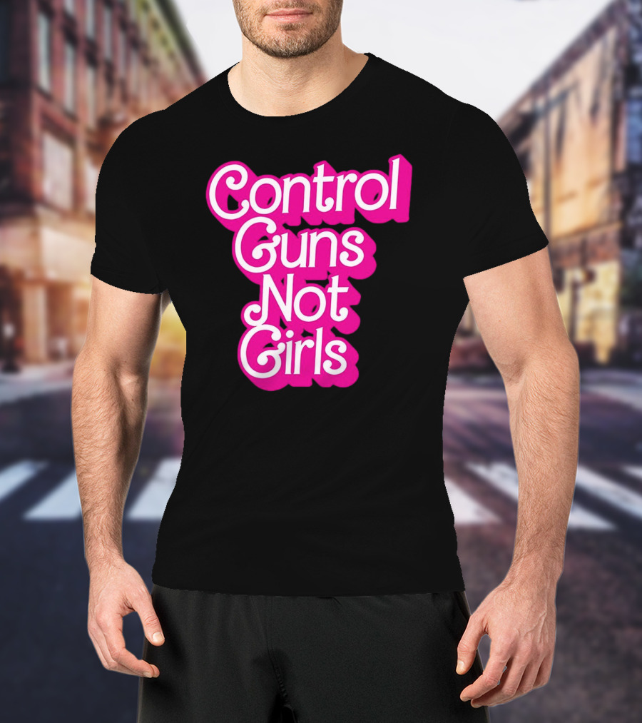 Control Guns Not Girls Barbie T-Shirt