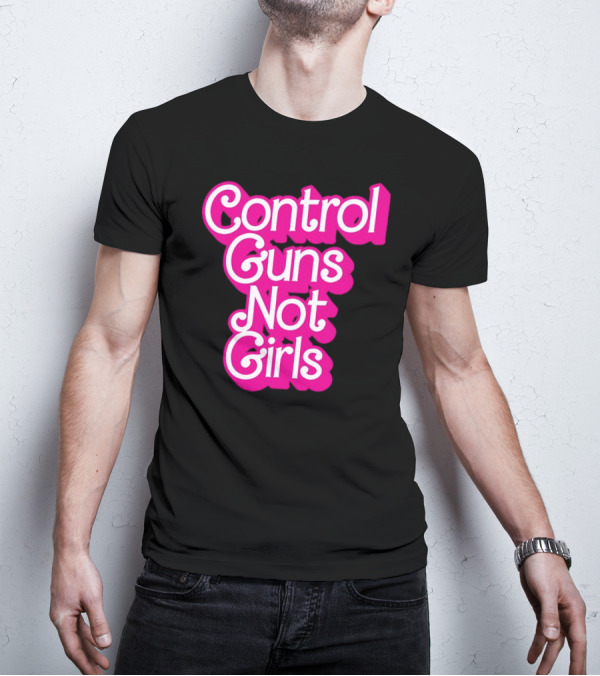 Control Guns Not Girls Barbie T-Shirt