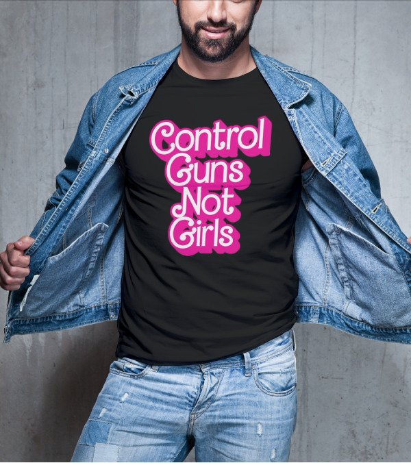 Control Guns Not Girls Barbie T-Shirt
