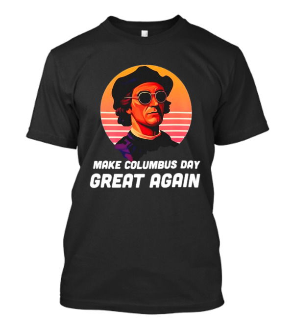 Make Columbus Day Great Again Retro Style Sunglasses Columbus T-Shirt