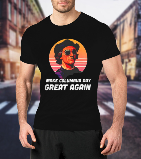 Make Columbus Day Great Again Retro Style Sunglasses Columbus T-Shirt