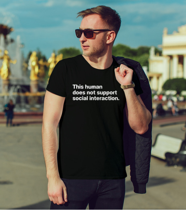 This Human Does Not Support Social Interaction Introvert Humor T-Shirt