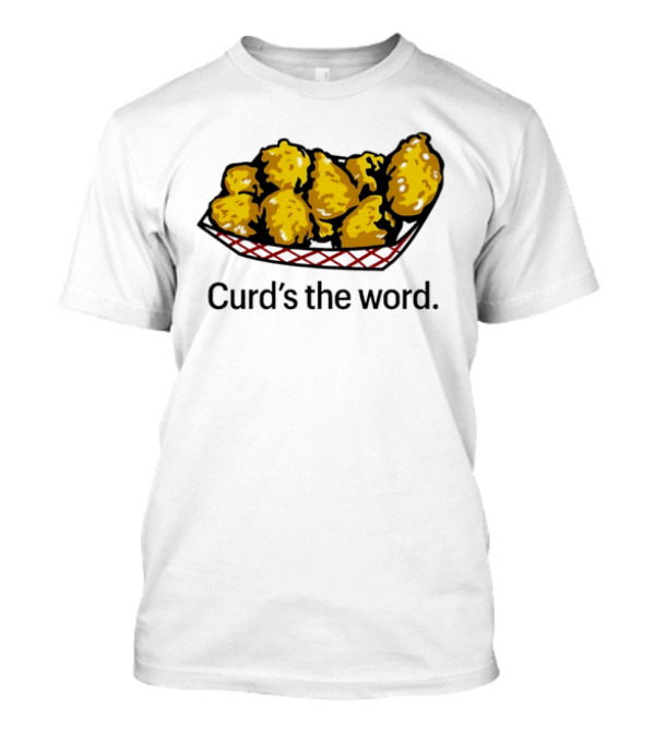 Curd’s The Word Cheese Curds Snack Basket T-Shirt