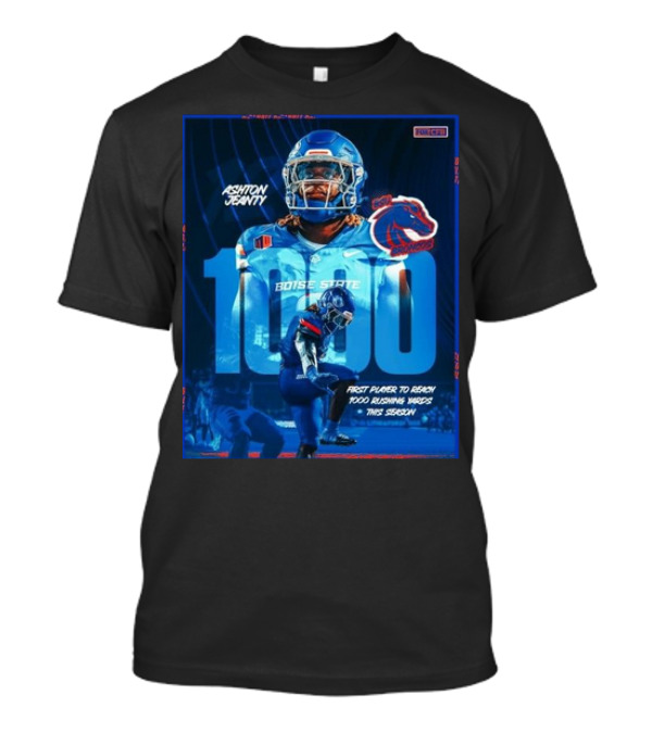 Ashton Jeanty Boise State 1000 Rushing Yards First Player This Season T-Shirt