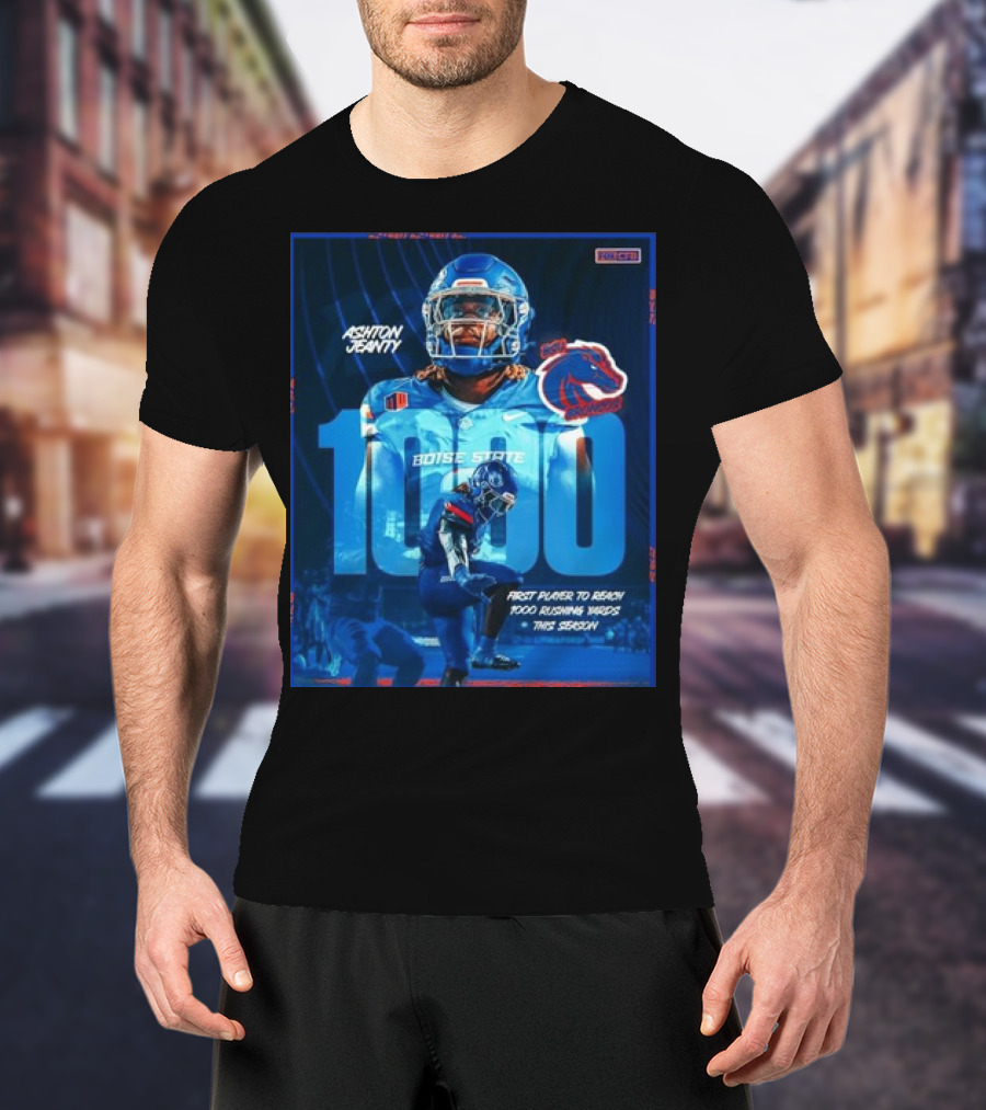 Ashton Jeanty Boise State 1000 Rushing Yards First Player This Season T-Shirt