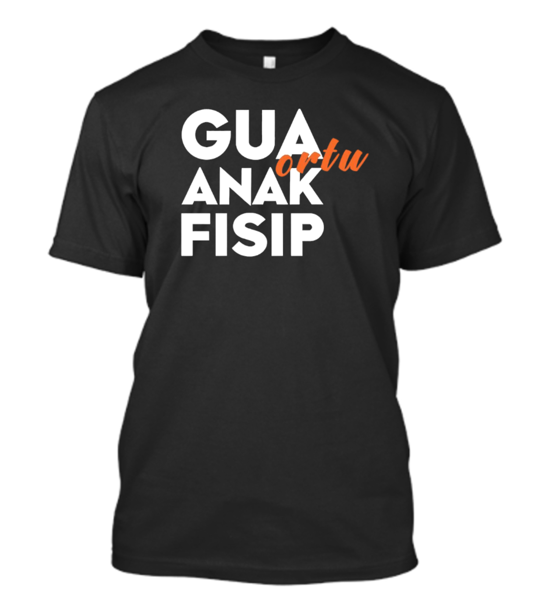 Gua Ortu Anak Fisip T-Shirt
