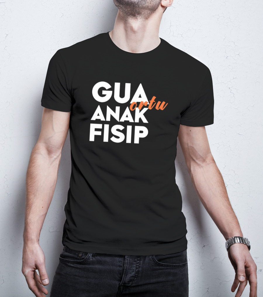 Gua Ortu Anak Fisip T-Shirt