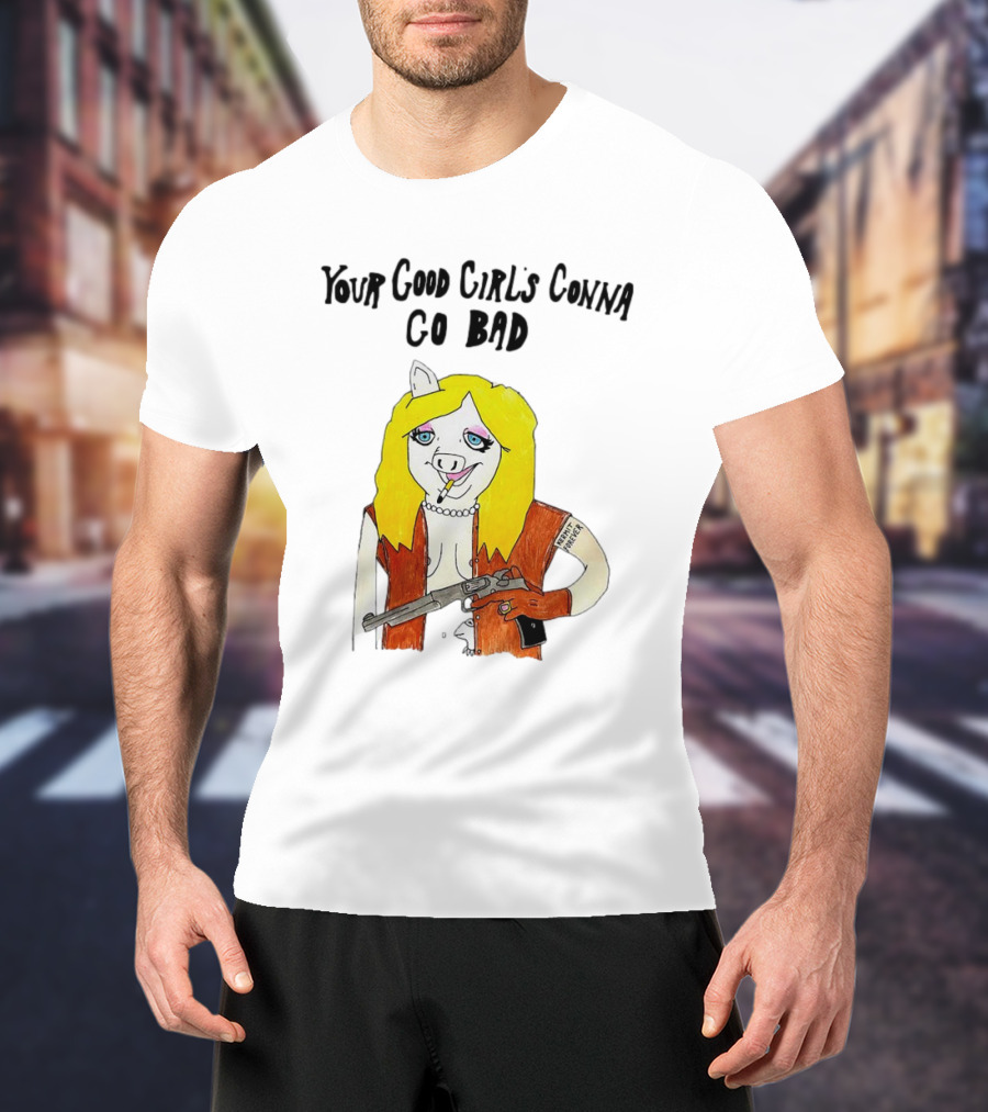 Your Good Girl's Gonna Go Bad Pig Cartoon Blonde Hair Rifle Tattoo T-Shirt