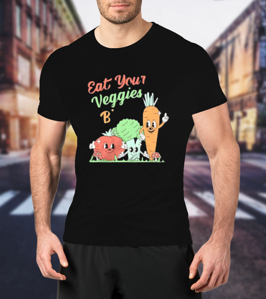 Eat Your Veggies Bitch Cartoon With Tomato Broccoli Carrot T-Shirt