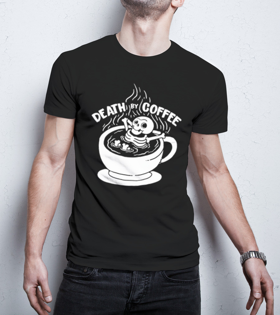 Death By Coffee Skeleton Relaxing In A Cup T-Shirt
