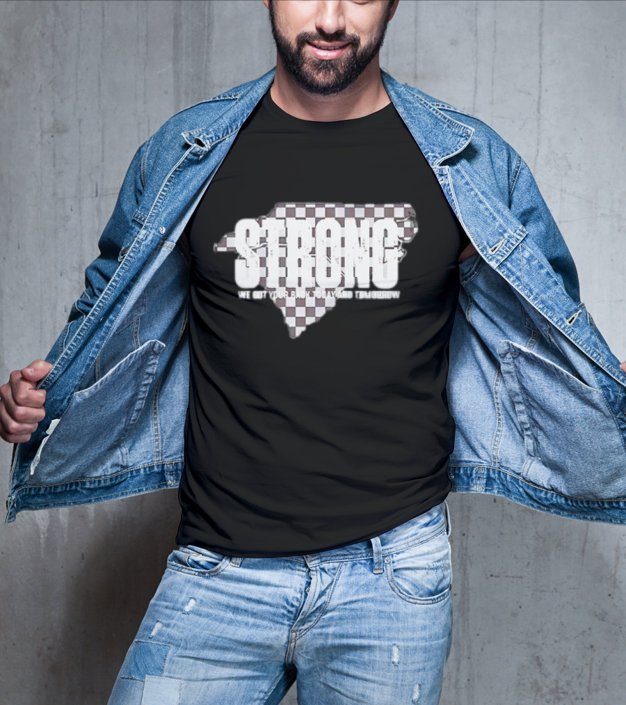 Carolina Strong We Got Your Back Today And Tomorrow T-Shirt