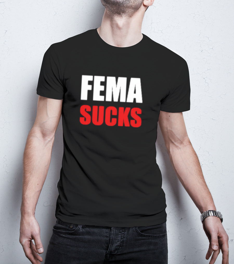 FEMA Sucks T-Shirt