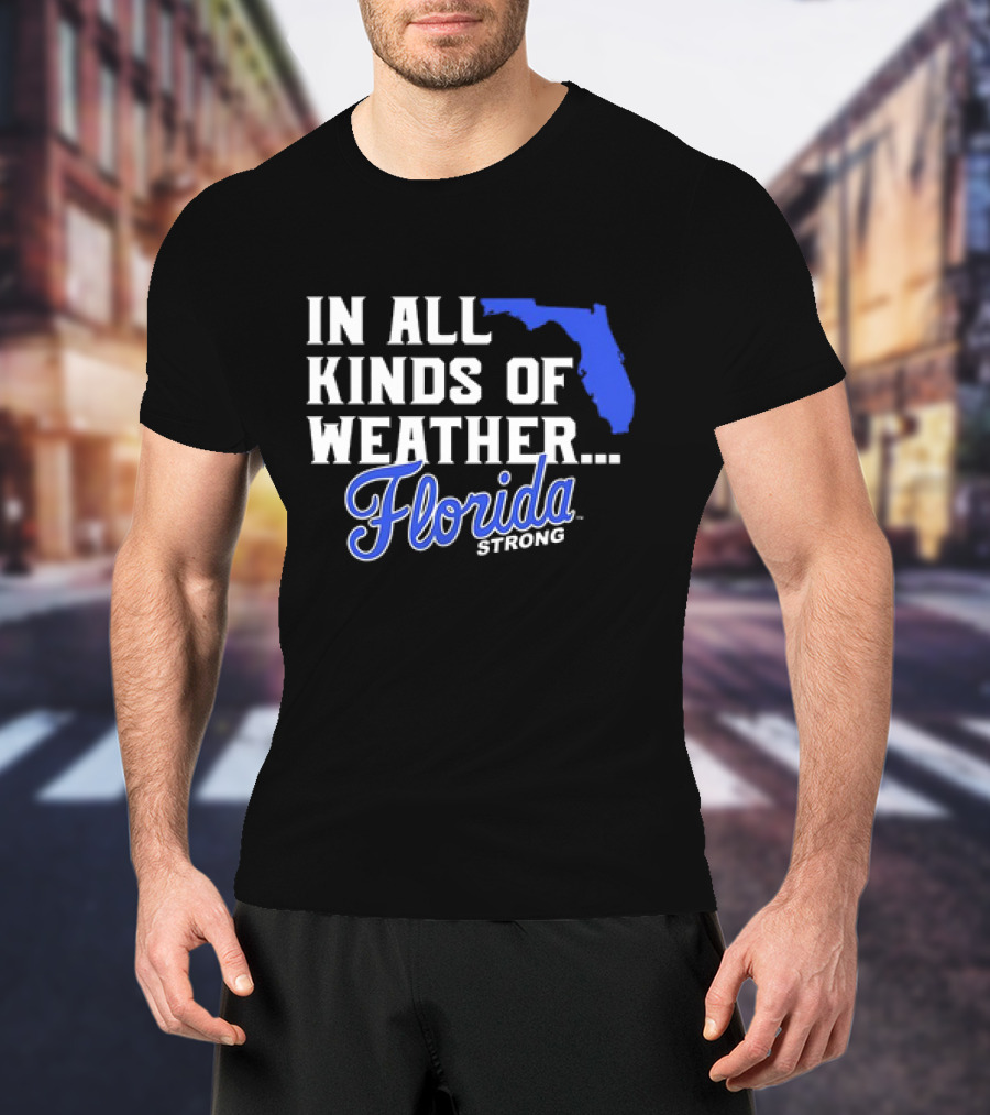 Florida Strong In All Kinds Of Weather Map Outline T-Shirt