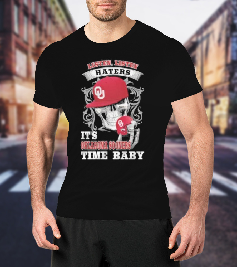 Listen Listen Haters It's Oklahoma Sooners Time Baby Skull OU Hat T-Shirt