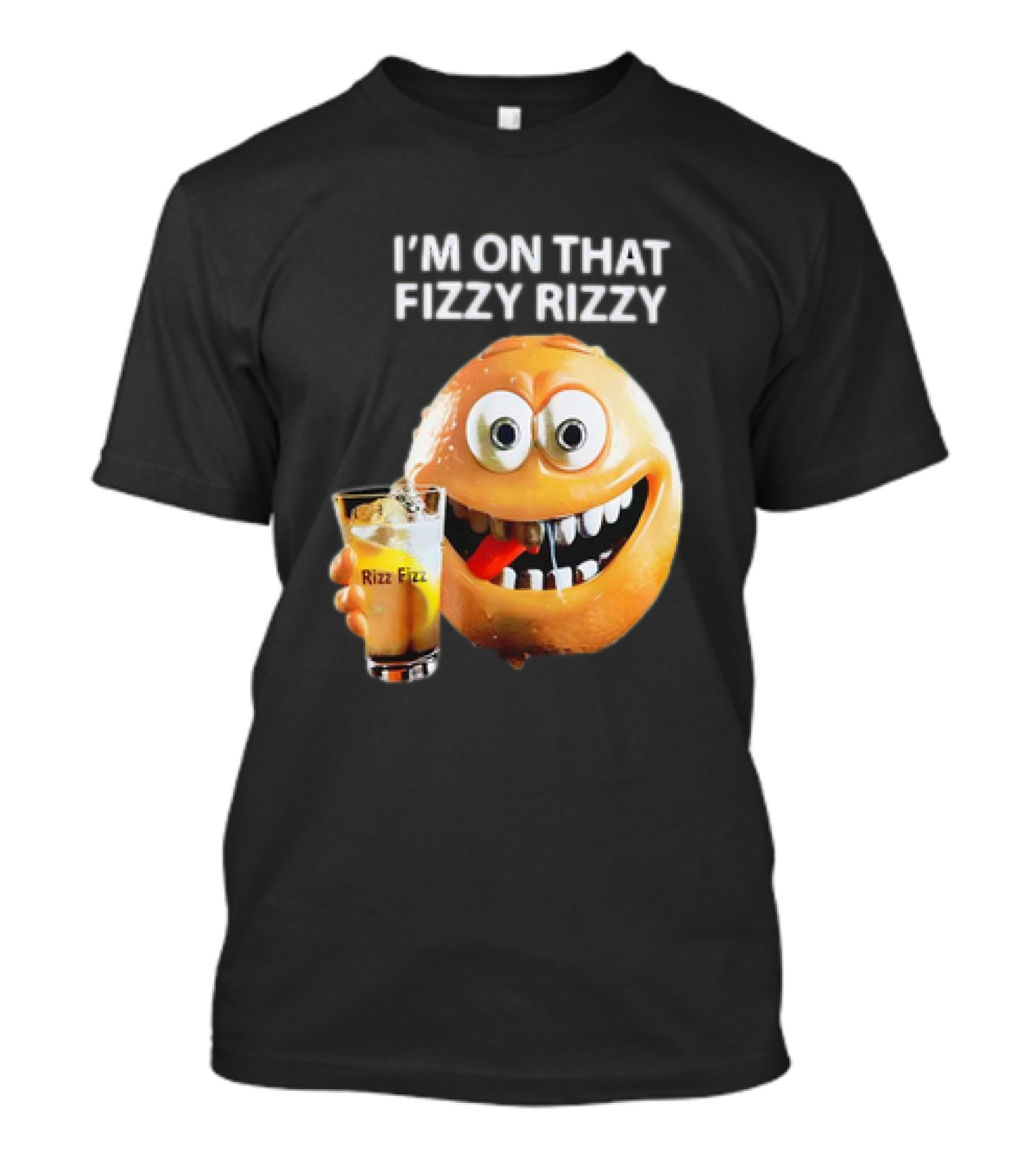 I’m On That Fizzy Rizzy Rizz Fizz Smiling Orange Drink T-Shirt