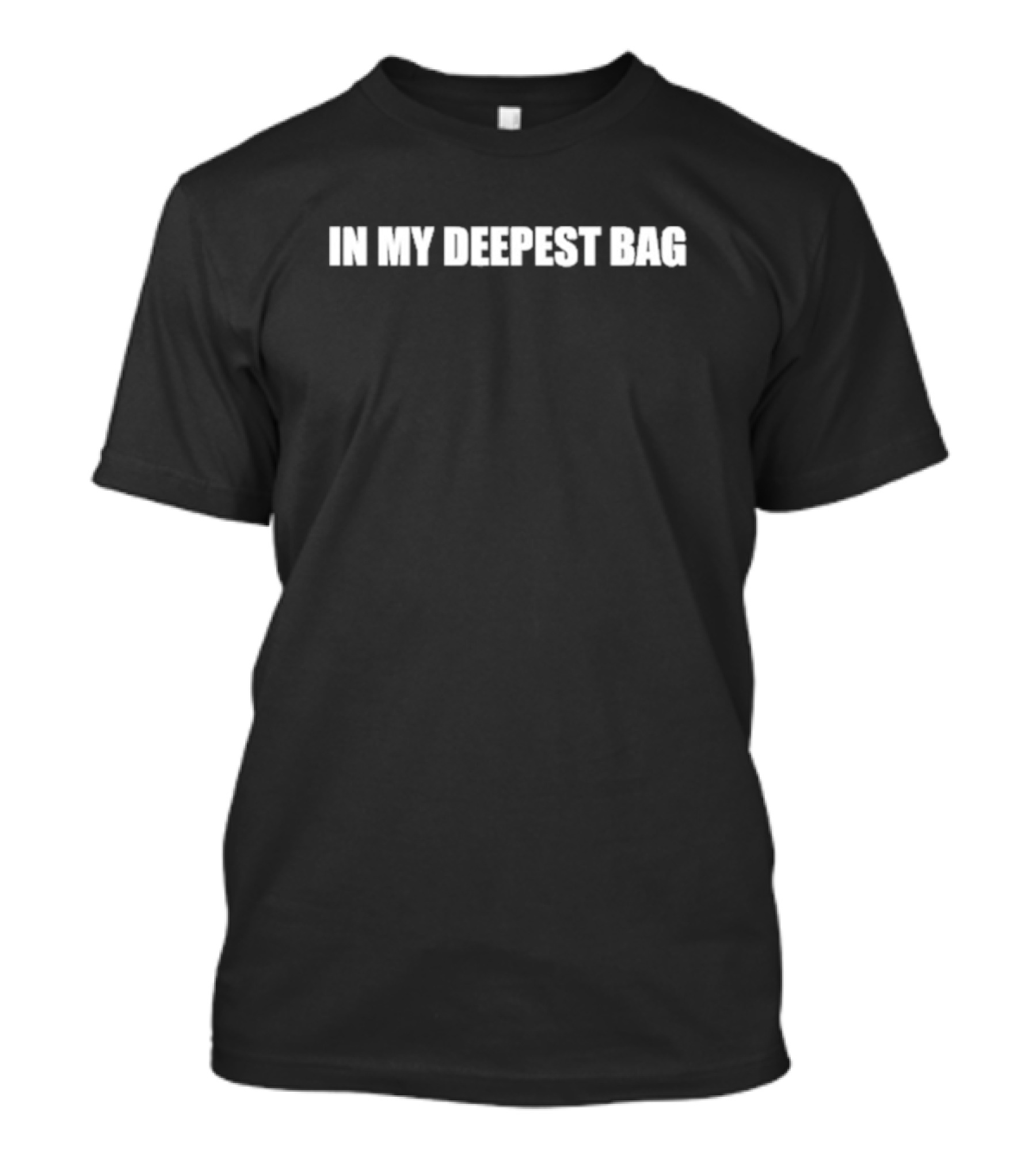In My Deepest Bag Text T-Shirt