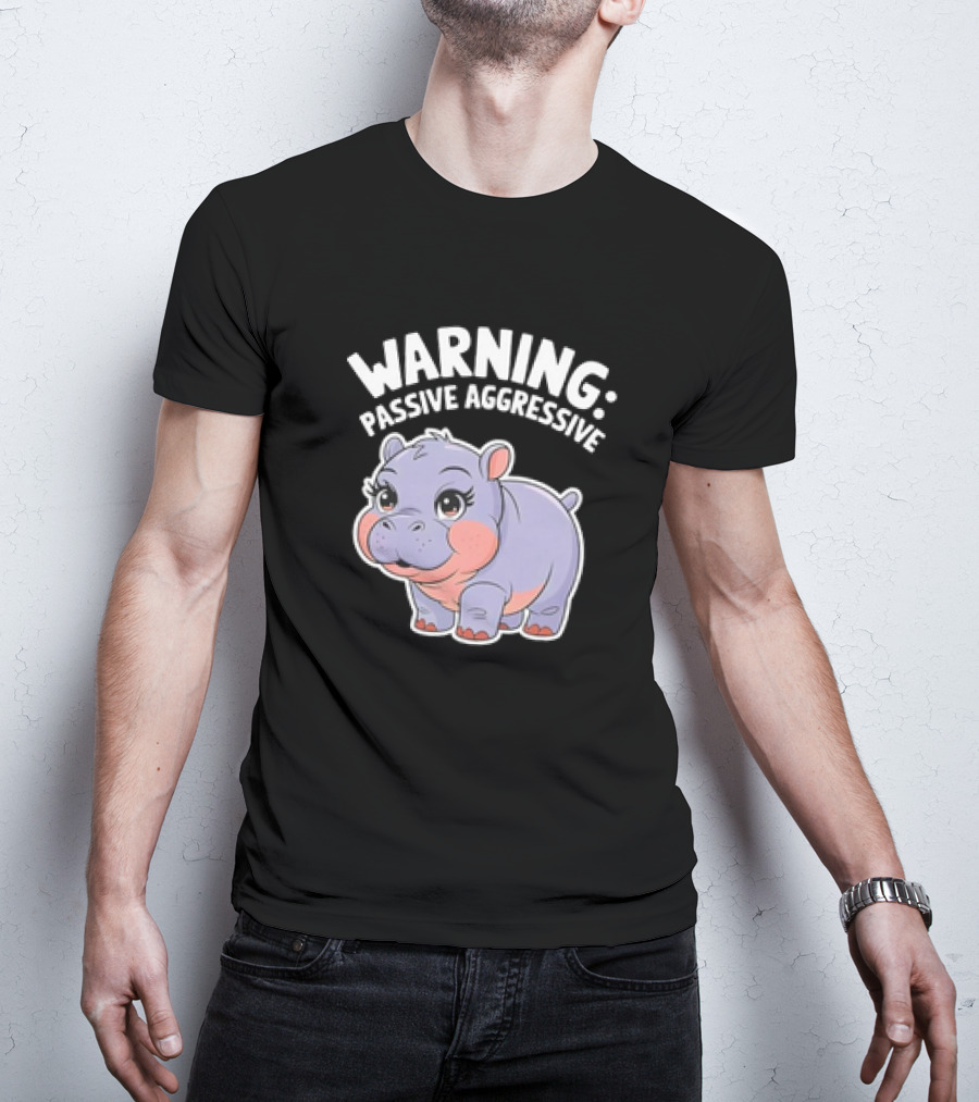 Warning: Passive Aggressive Hippo T-Shirt