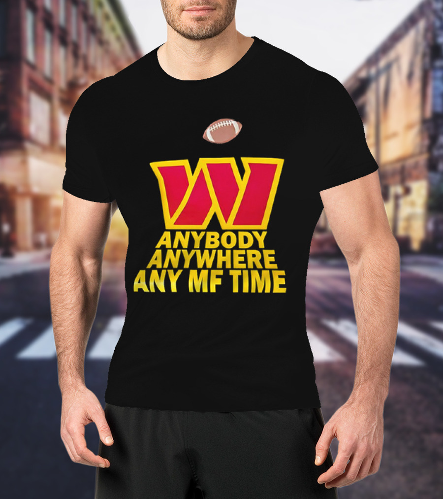 Washington Commanders W Logo Football Anybody Anywhere Any MF Time T-Shirt