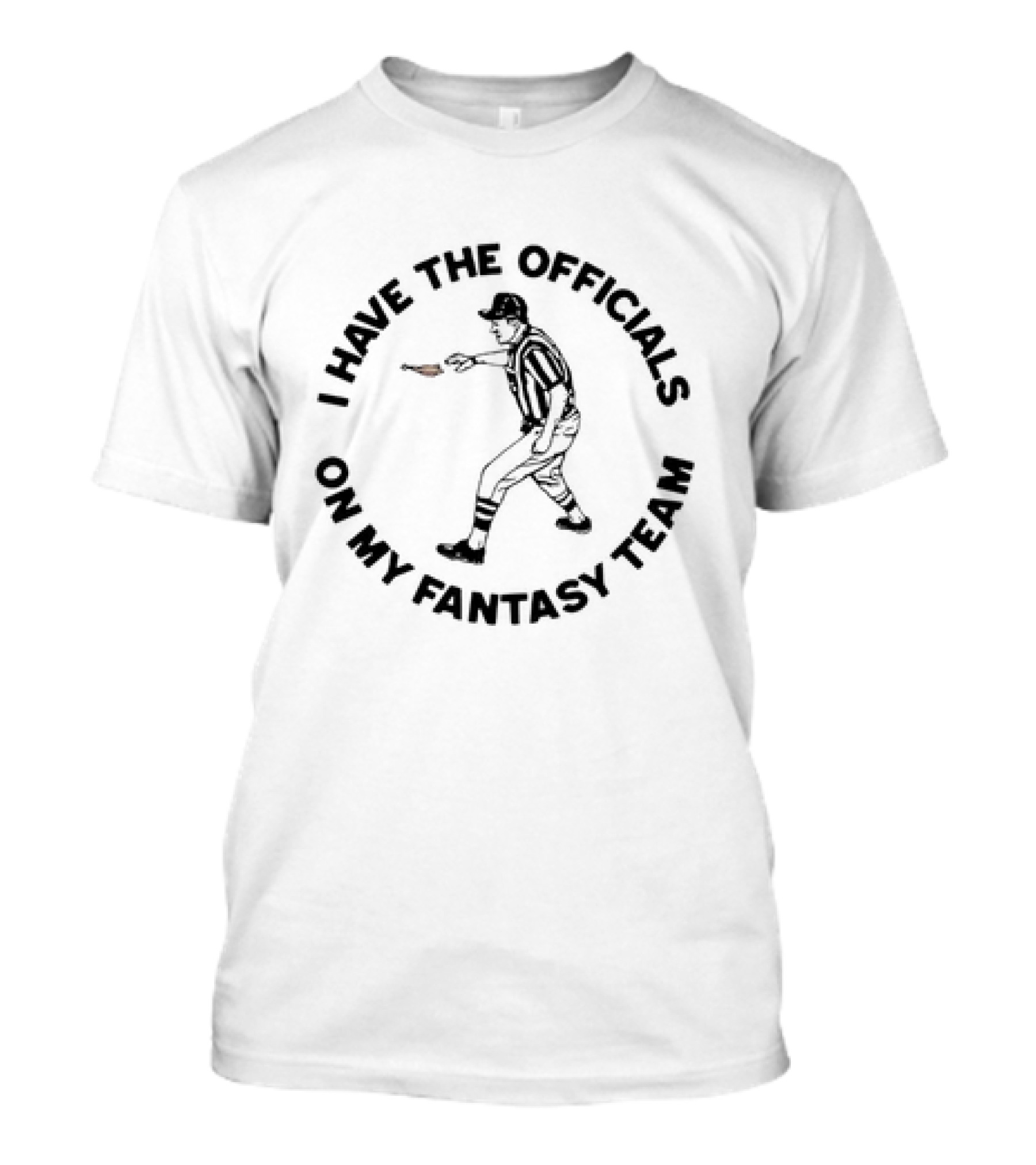 Buffalo Bills I Have The Officials On My Fantasy Team Referee T-Shirt