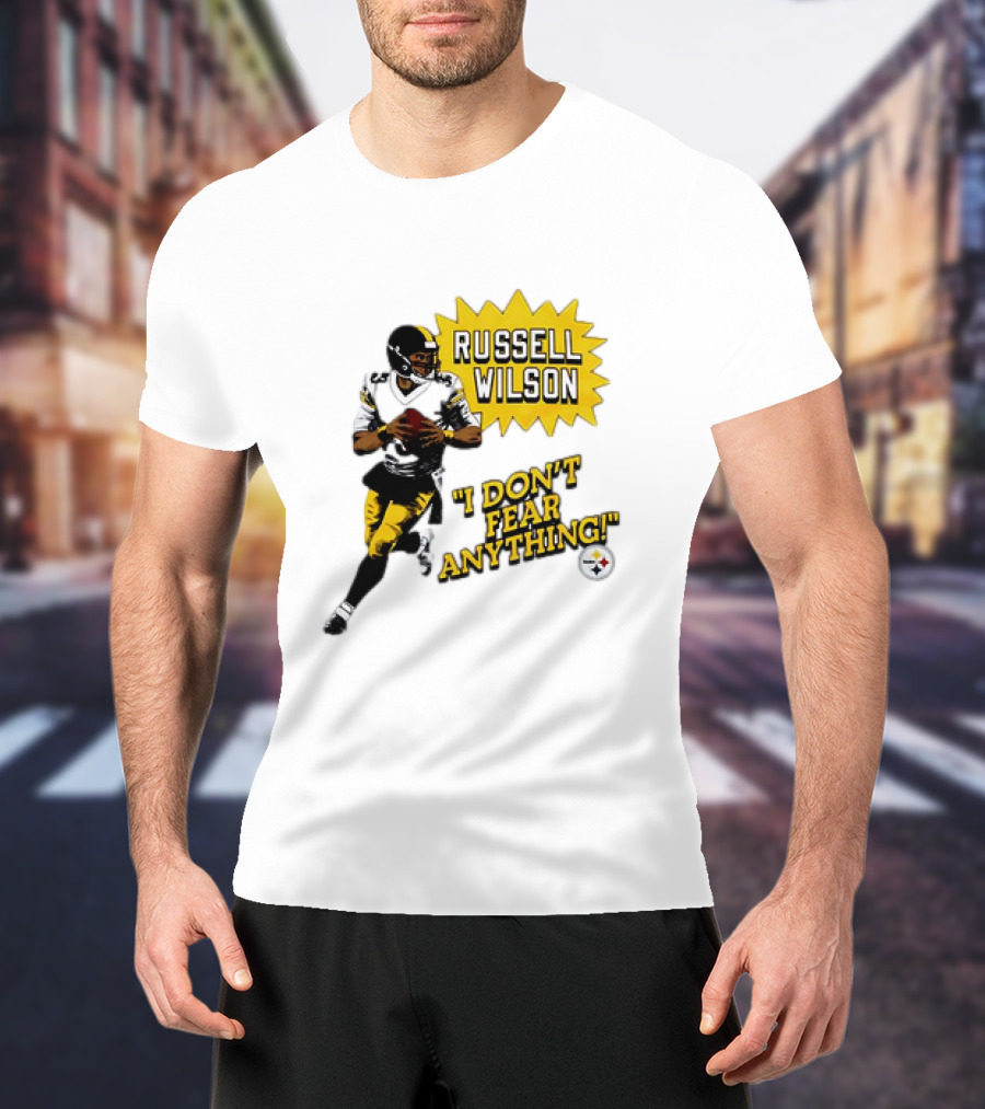 Russell Wilson Pittsburgh Steelers I Don’t Fear Anything Football T-Shirt