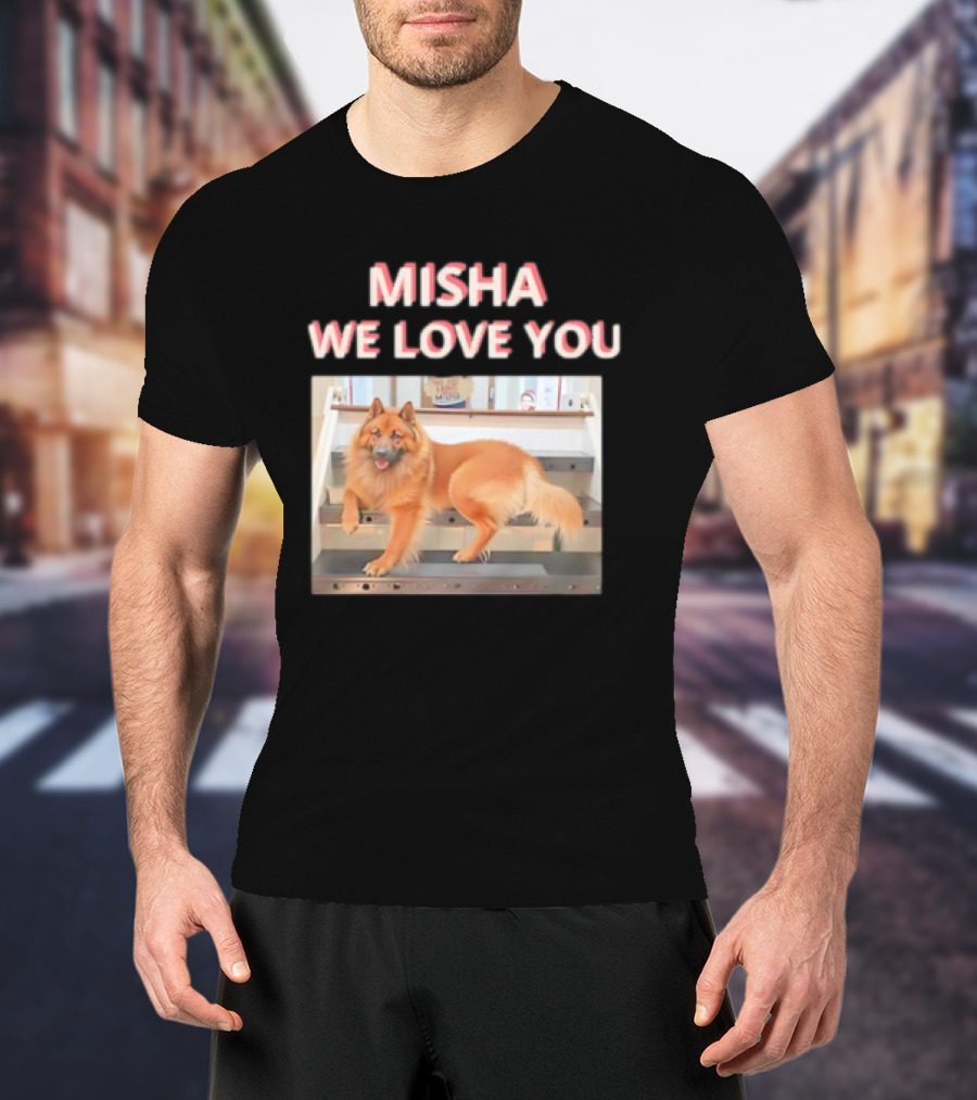 MISHA WE LOVE YOU Dog On Stairs T-Shirt