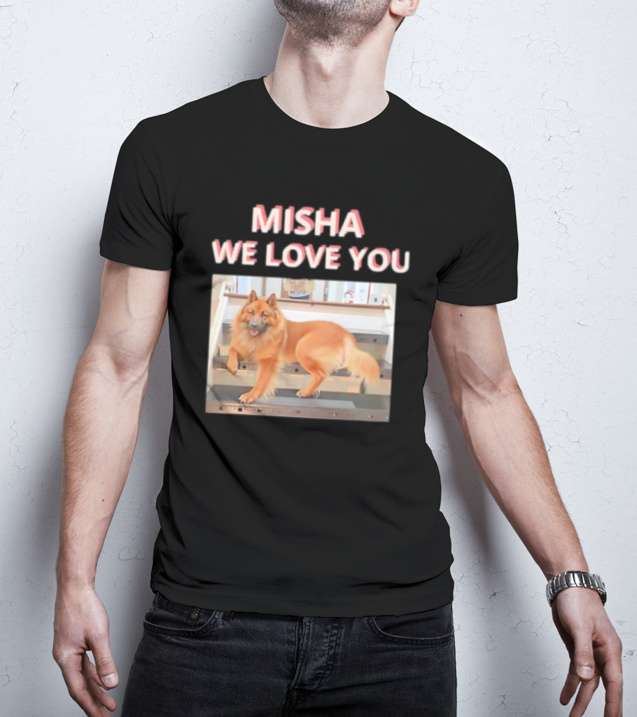MISHA WE LOVE YOU Dog On Stairs T-Shirt