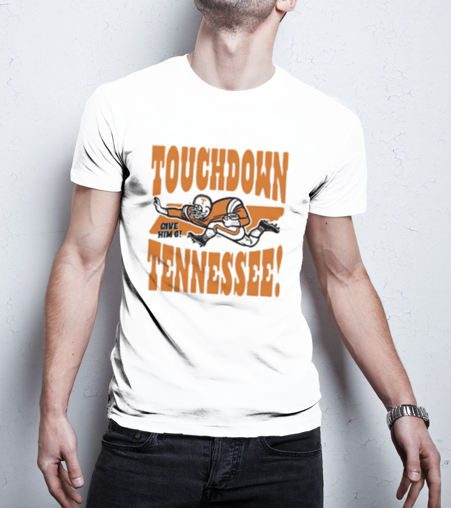 Touchdown Tennessee Give Him 6 Football Player T-Shirt