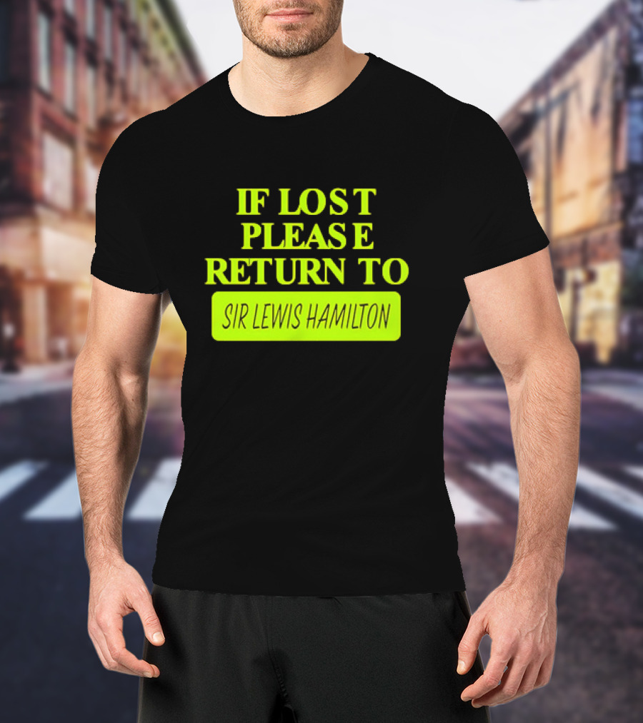 If Lost Please Return To Sir Lewis Hamilton Formula 1 T-Shirt