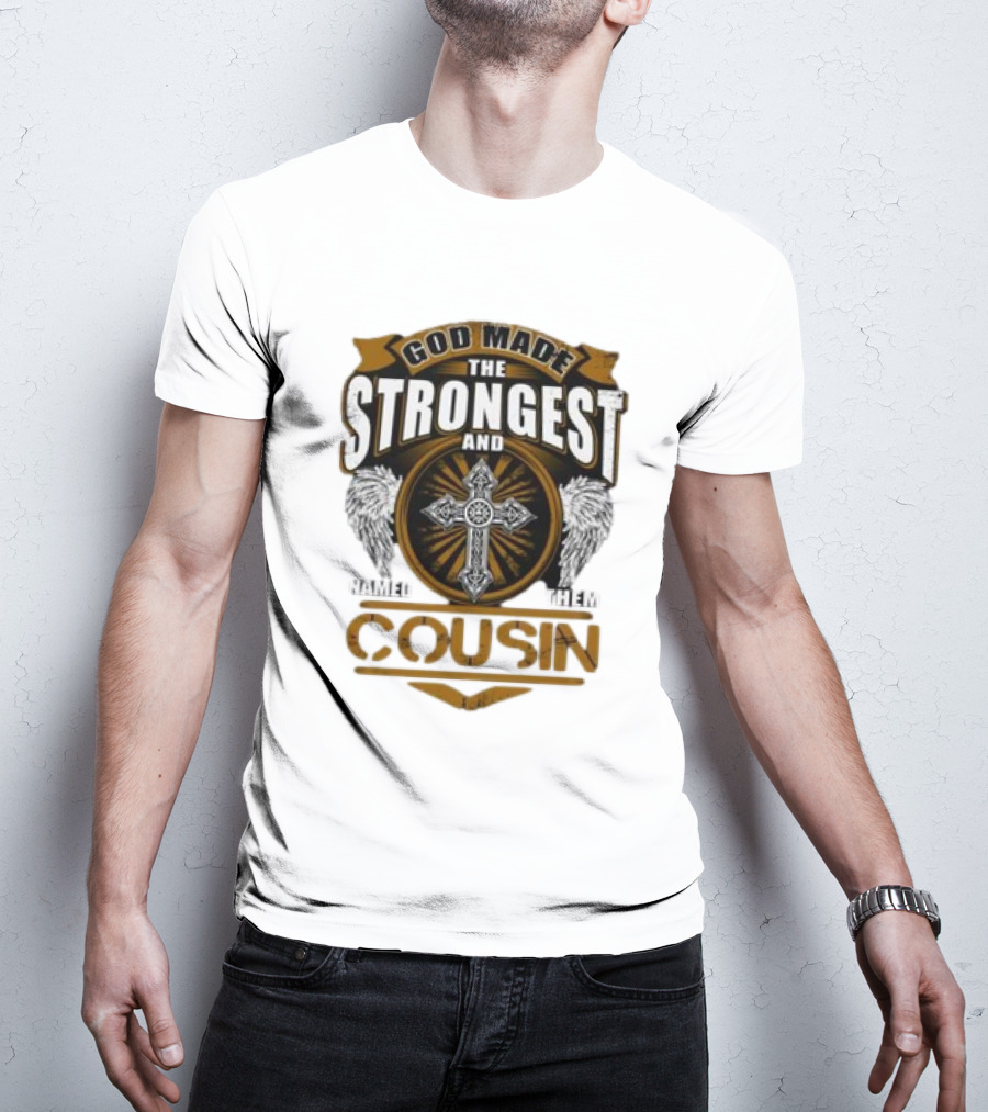 God Made The Strongest And Named Them Cousin Cross Wings T-Shirt