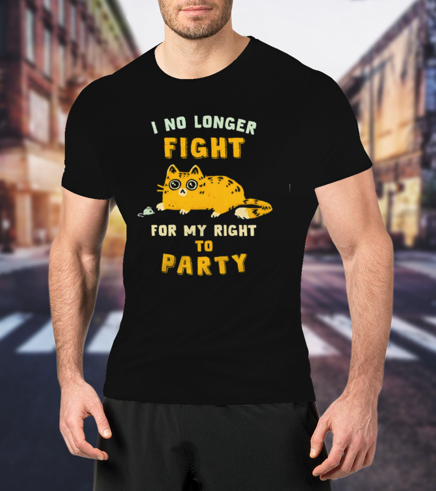 I No Longer Fight For My Right To Party Cat With Mouse Image T-Shirt