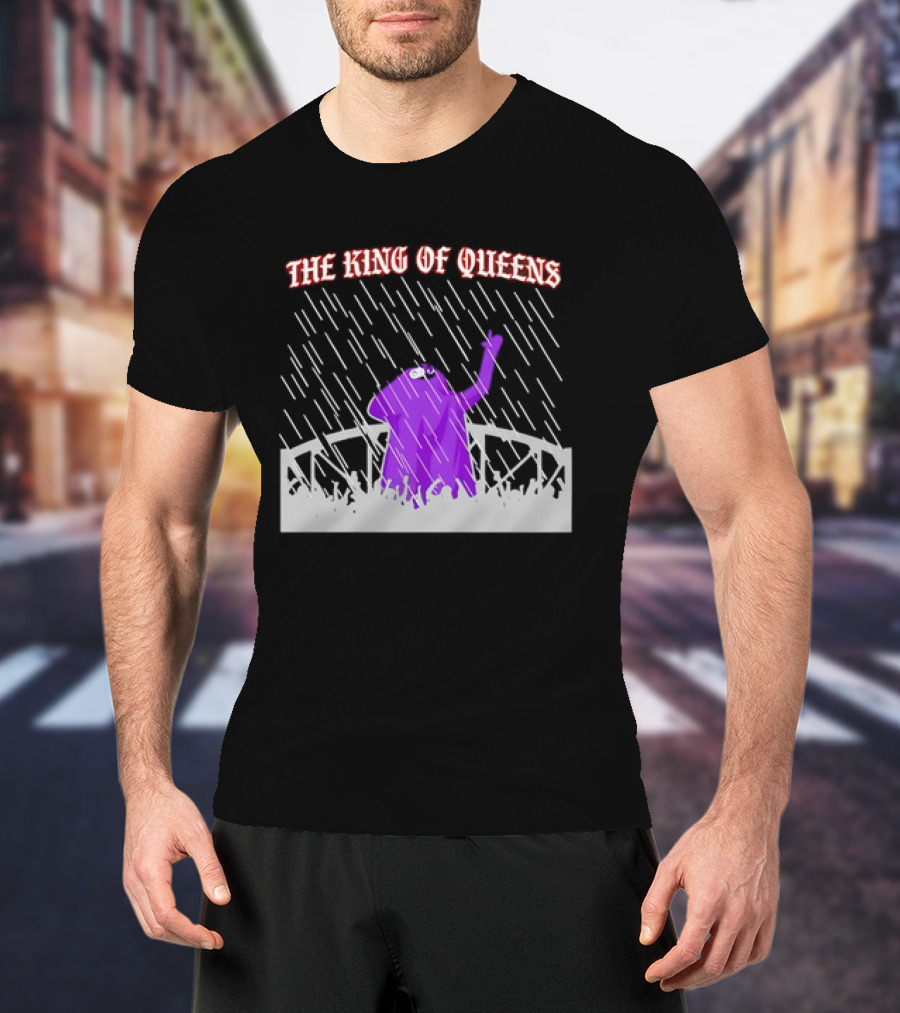 THE KING OF QUEENS IN THE PURPLE RAIN T-Shirt