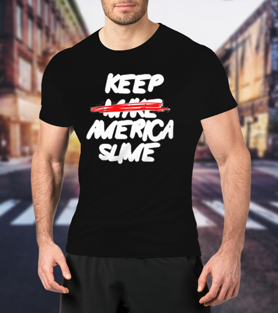 Keep America Slime Again Text T-Shirt