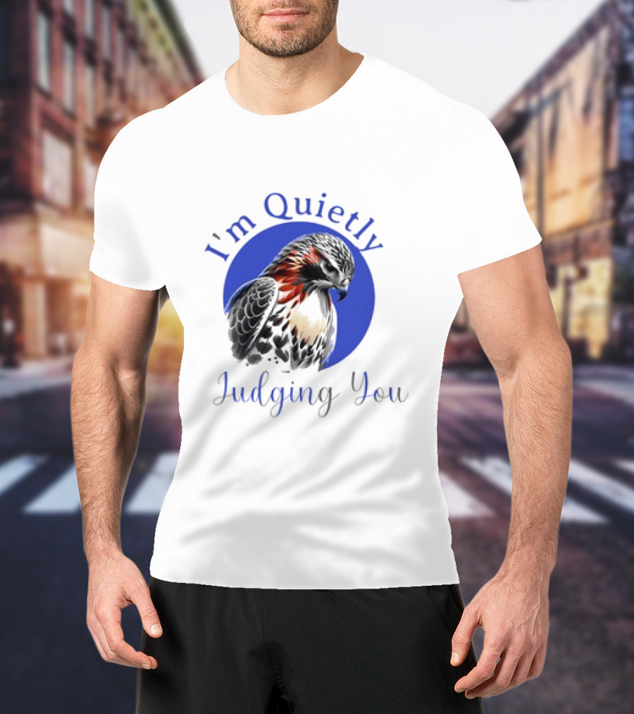 I'm Quietly Judging You Beautiful Hawk T-Shirt
