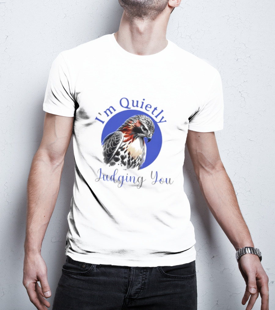 I'm Quietly Judging You Beautiful Hawk T-Shirt