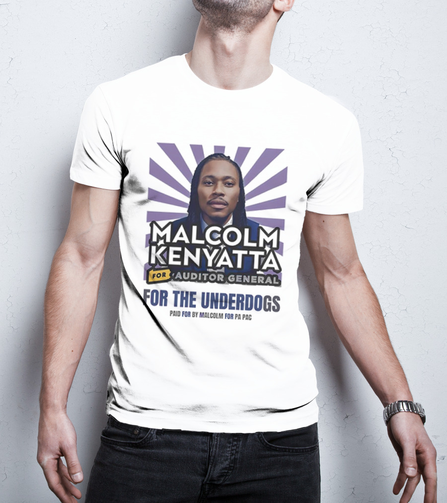 Malcolm Kenyatta For Auditor General For The Underdogs Paid For By Malcolm For PA PAC T-Shirt
