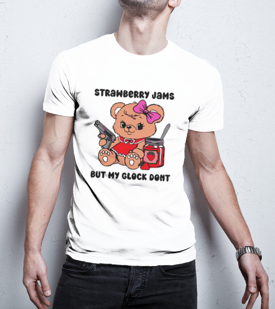 Strawberry Jams But My Glock Don't Cute Meme Teddy Bear With Gun And Jam T-Shirt