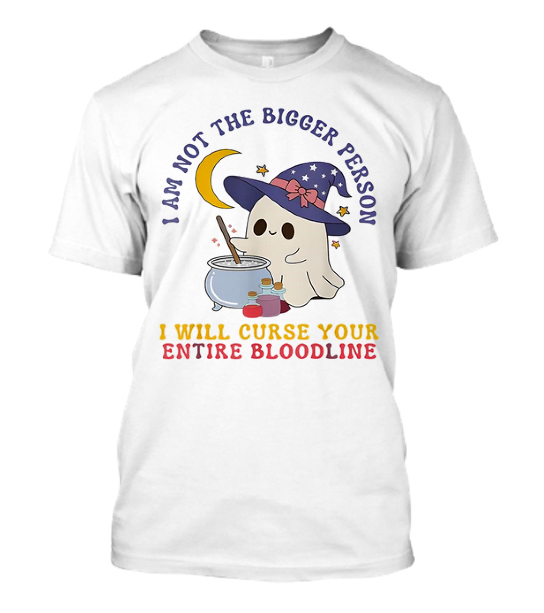I Am Not The Bigger Person Wizard Boo I Will Curse Your Entire Bloodline T-Shirt