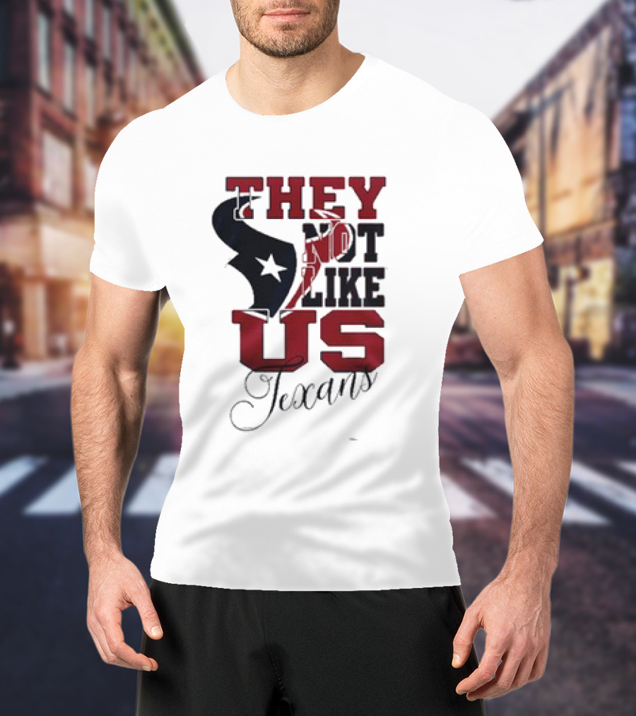 Houston Texans They Not Like Us Texans T-Shirt