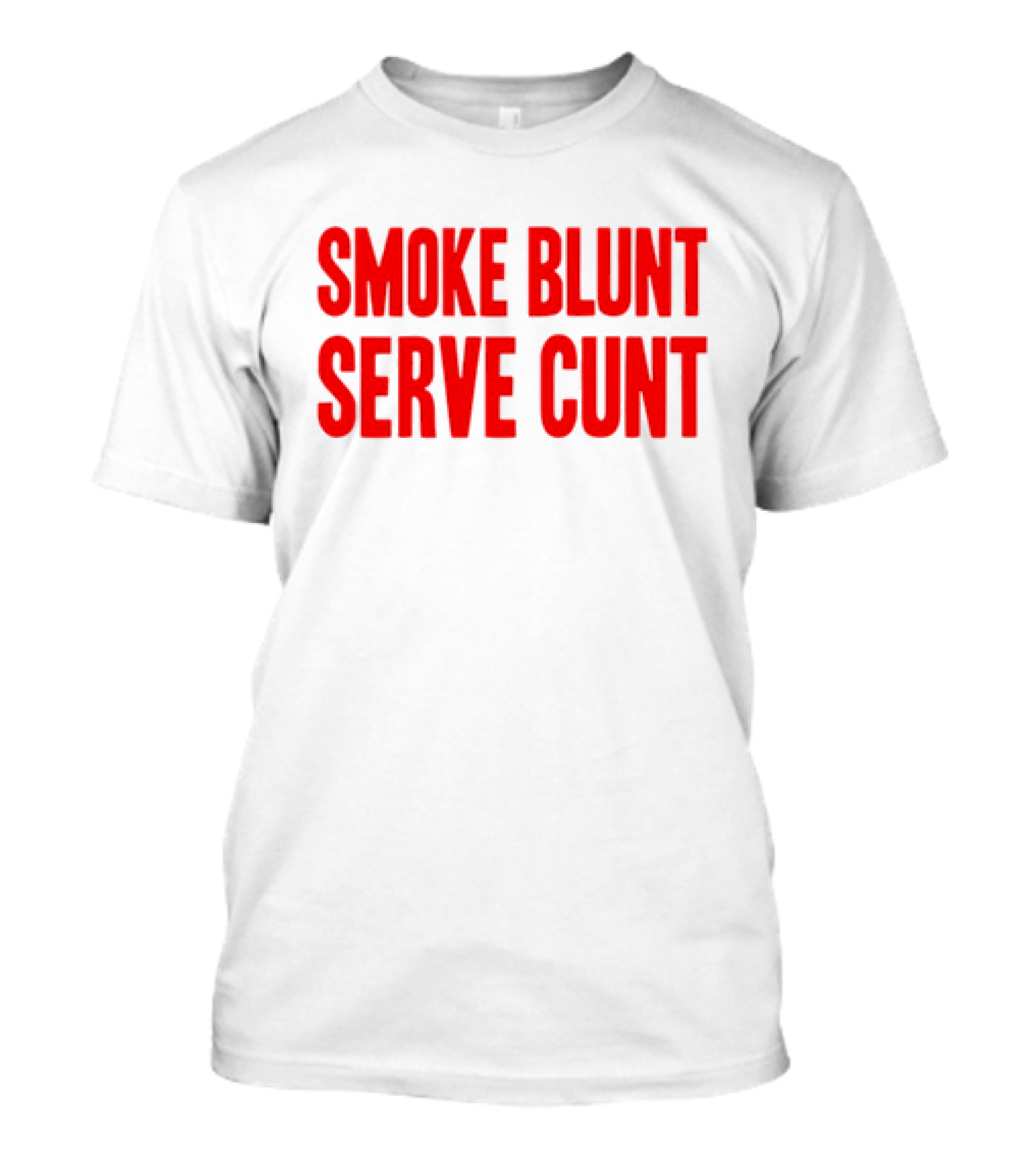 Smoke Blunt Serve Cunt Bold Red T-Shirt