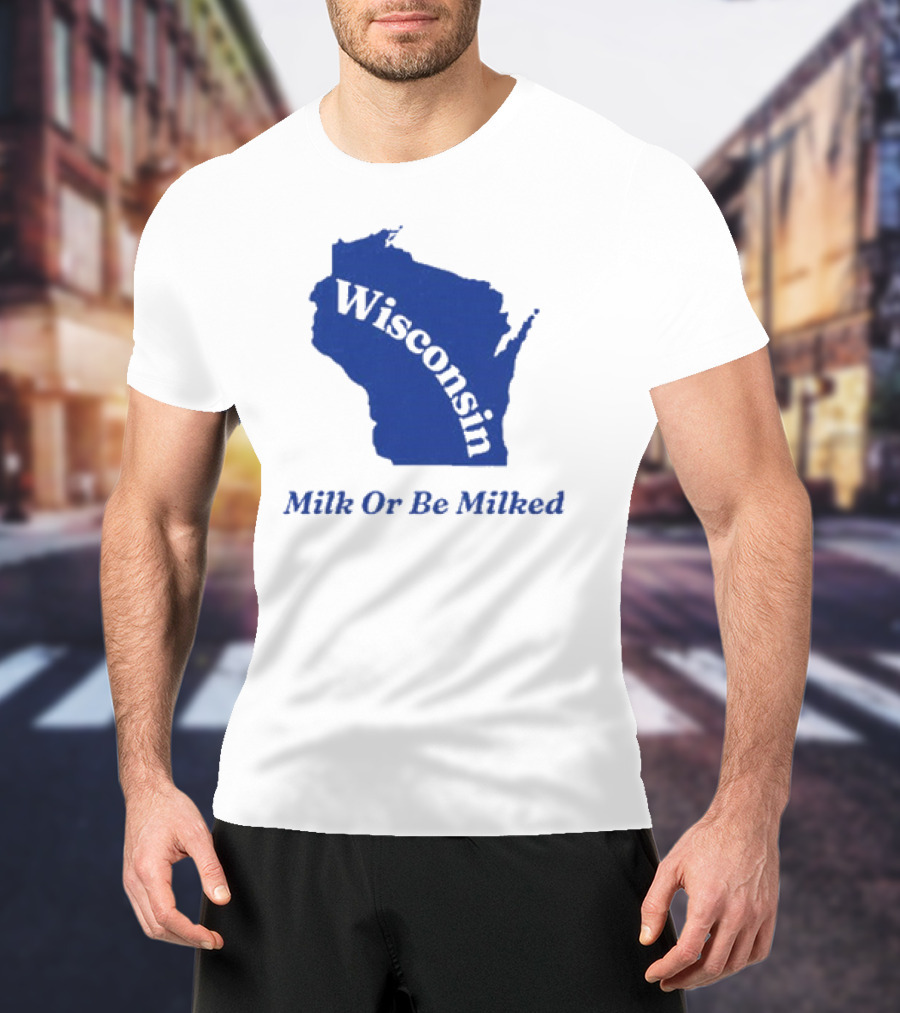 Wisconsin Map Silhouette Milk Or Be Milked T-Shirt