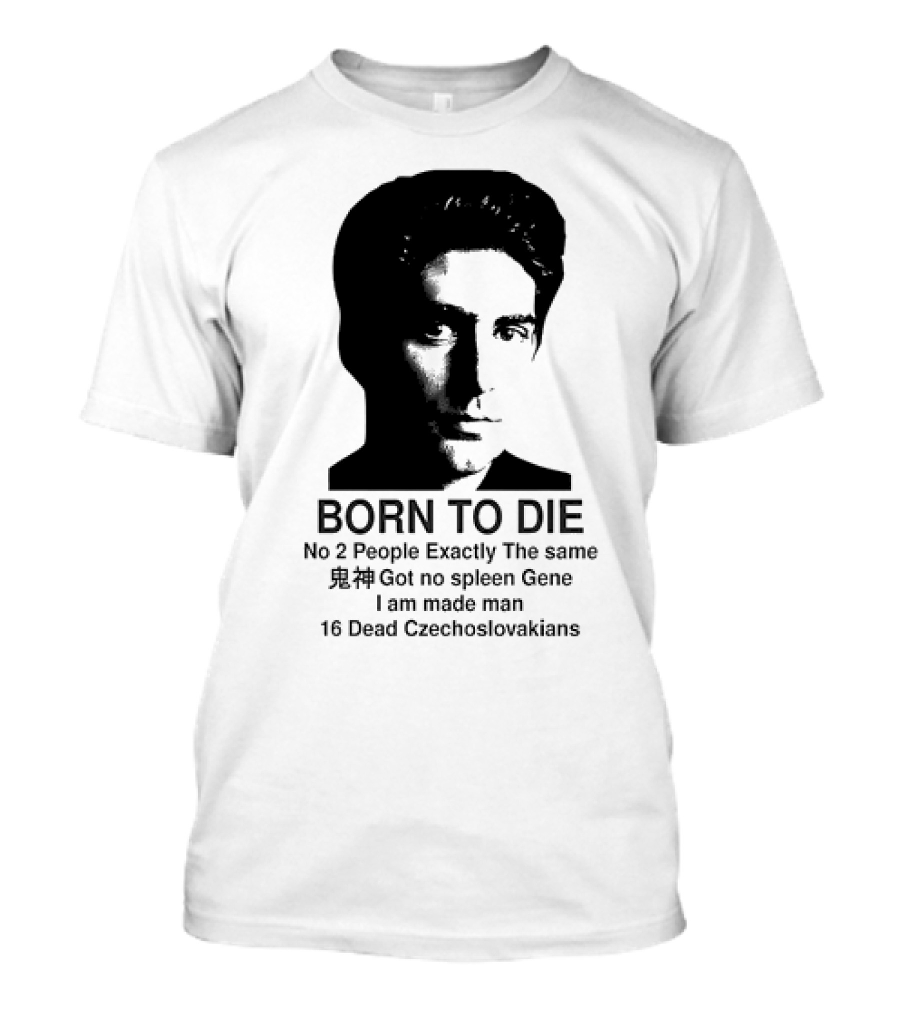 Christopher Moltisanti Born To Die No 2 People Exactly The Same 16 Dead Czechoslovakians Made Man T-Shirt