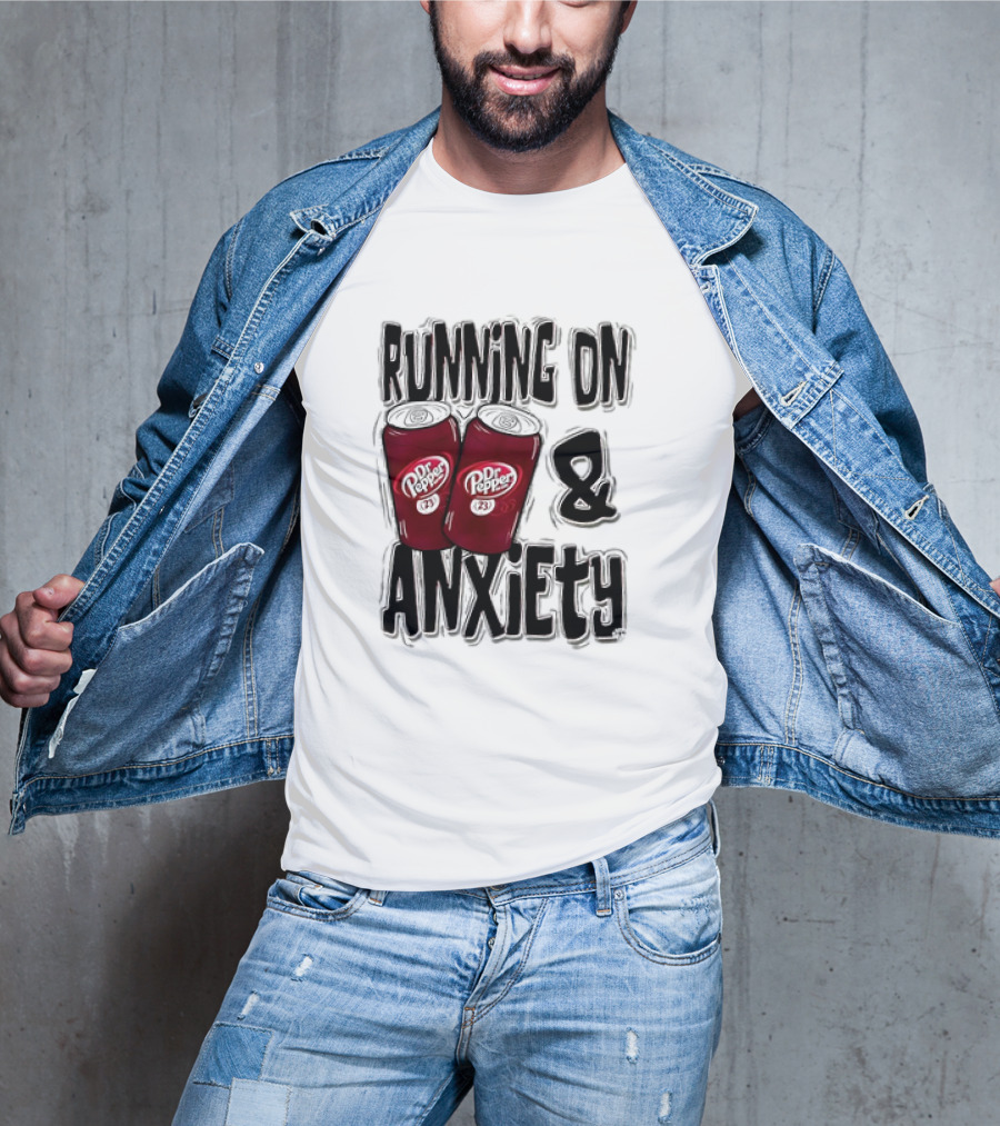 Dr Pepper Energy And Anxiety Driven Life T-Shirt