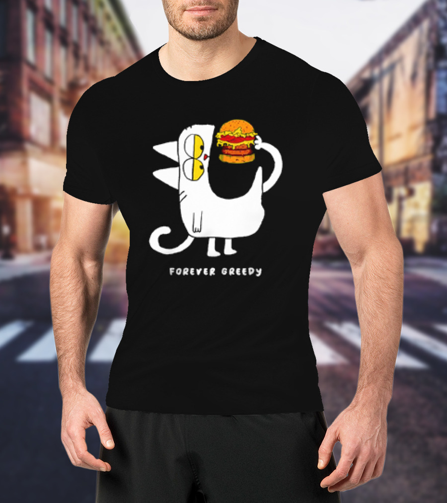 Forever Greedy Cat With Burger Meme T-Shirt