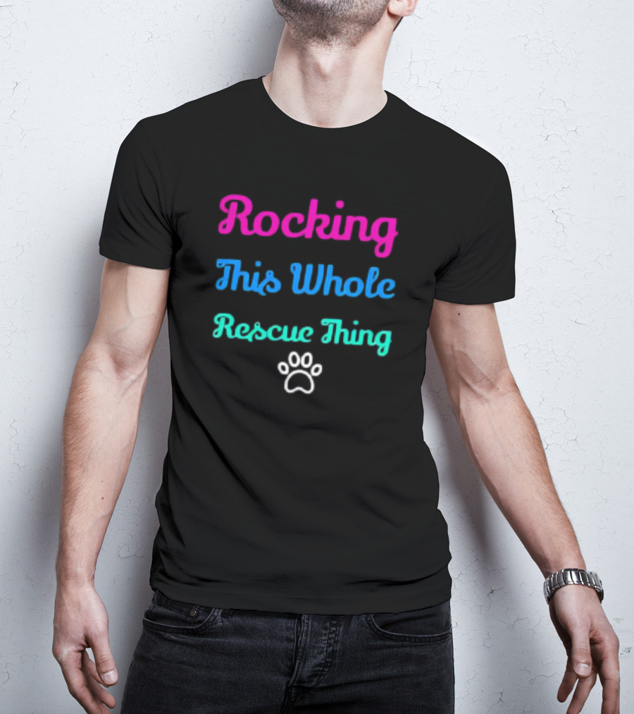 Rocking This Whole Rescue Thing Paw Prints T-Shirt