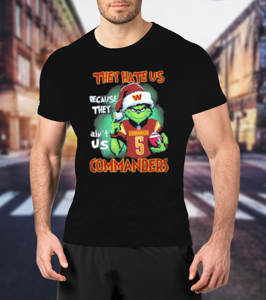 The Grinch Commanders They Hate Us Because They Ain’t Us Christmas T-Shirt