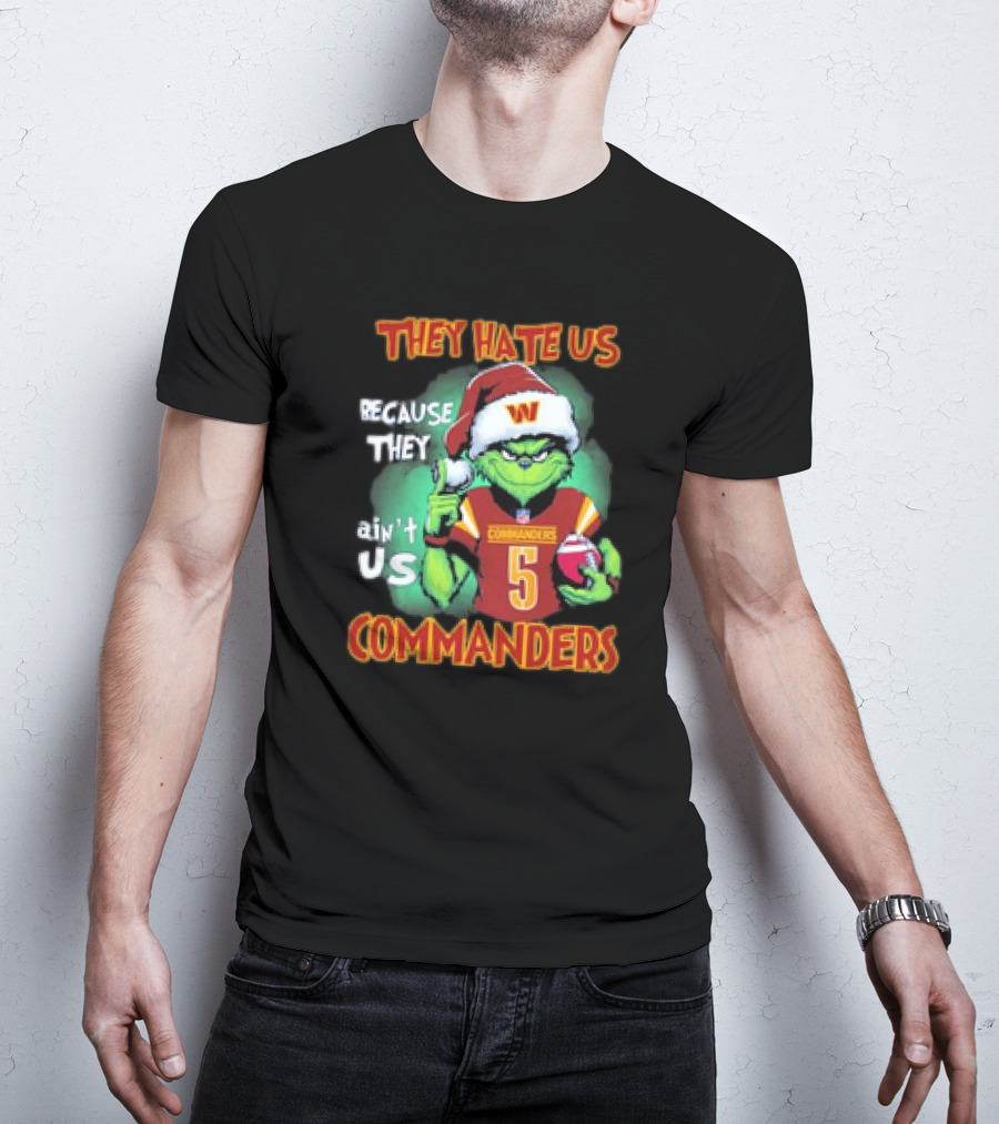 The Grinch Commanders They Hate Us Because They Ain’t Us Christmas T-Shirt