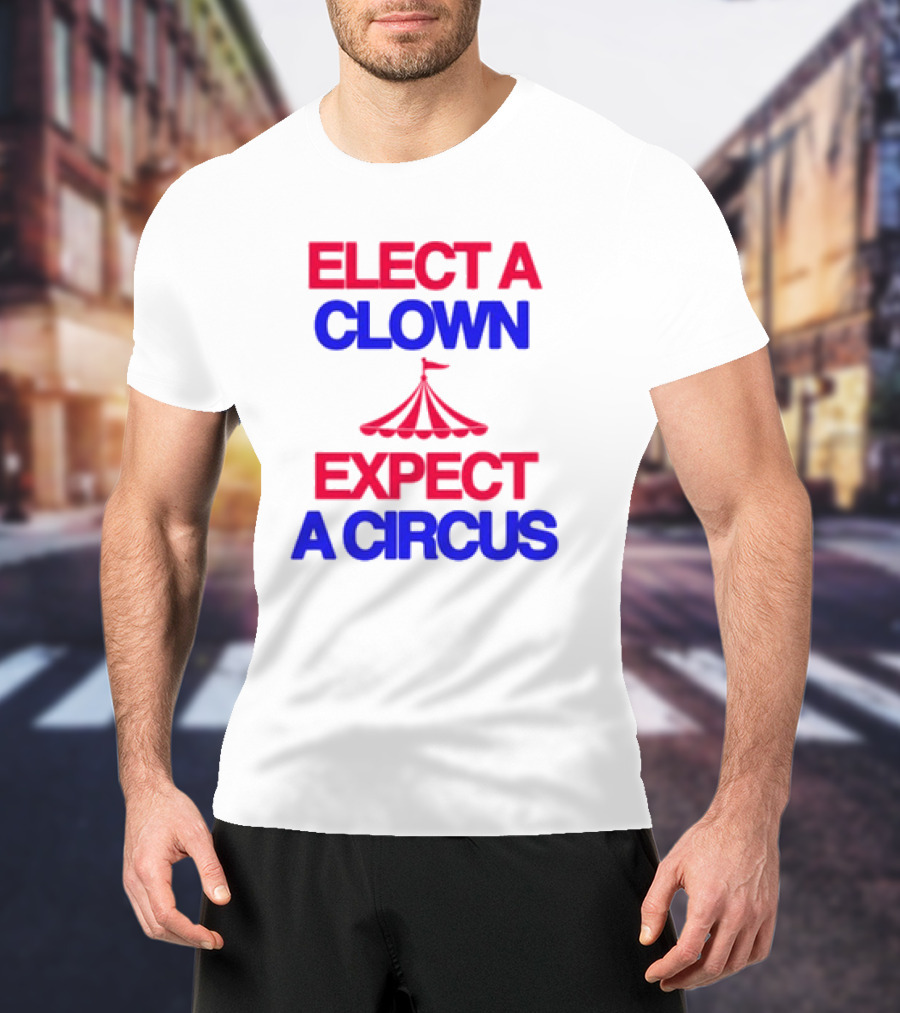 Elect A Clown Expect A Circus Retro Tent T-Shirt