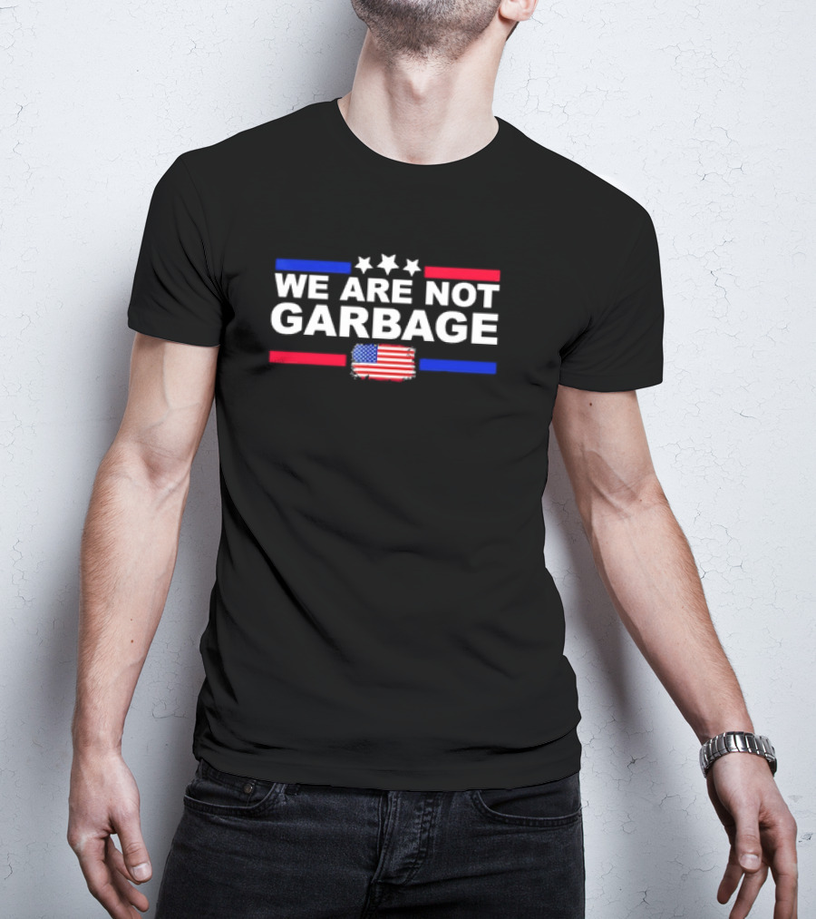 We Are Not Garbage U.S. Flag Stars Red White Blue T-Shirt